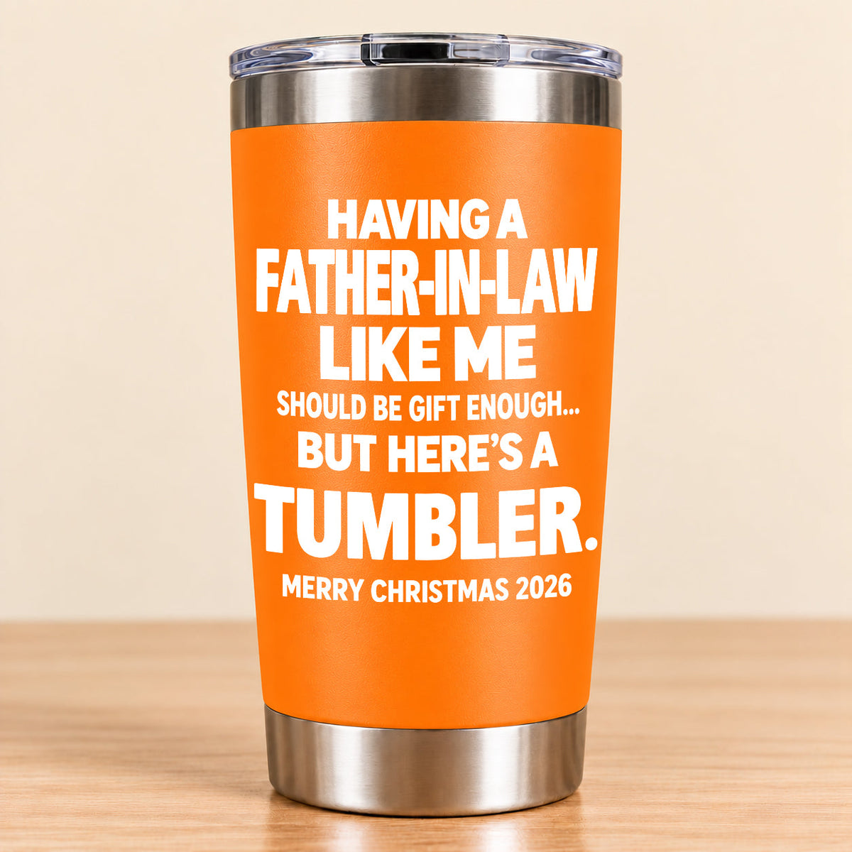 Having A Father-In-law Like Me Should Be Gift Enough - Tumbler Christmas Gift 2026 - TRNN00 (SKU3D2610-954)