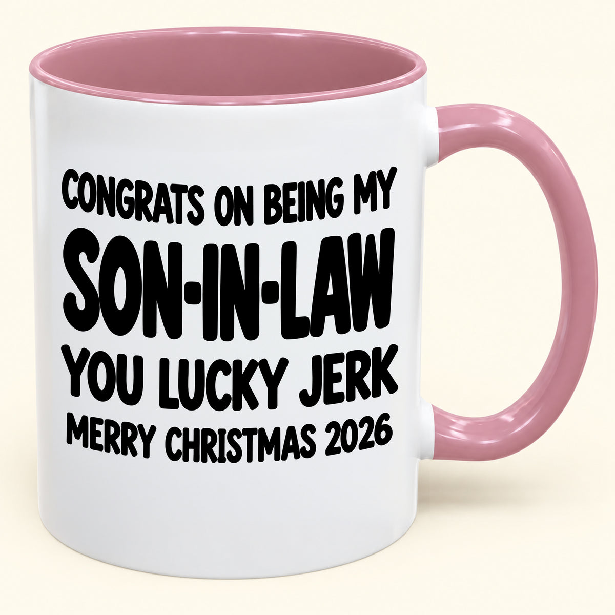 CONGRATS ON BEING MY SON-IN-LAW YOU LUCKY BITCH - Funny Christmas 2026 - Gift Accent Coffee Mug (SKU2610-684)