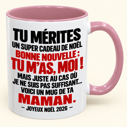 TU MÉRITES UN SUPER CADEAU DE NOËL BONNE NOUVELLE : TU M’AS, MOI ! – Cadeau de Noël amusant 2026 – Mug à café décoratif (SKU2610-235)