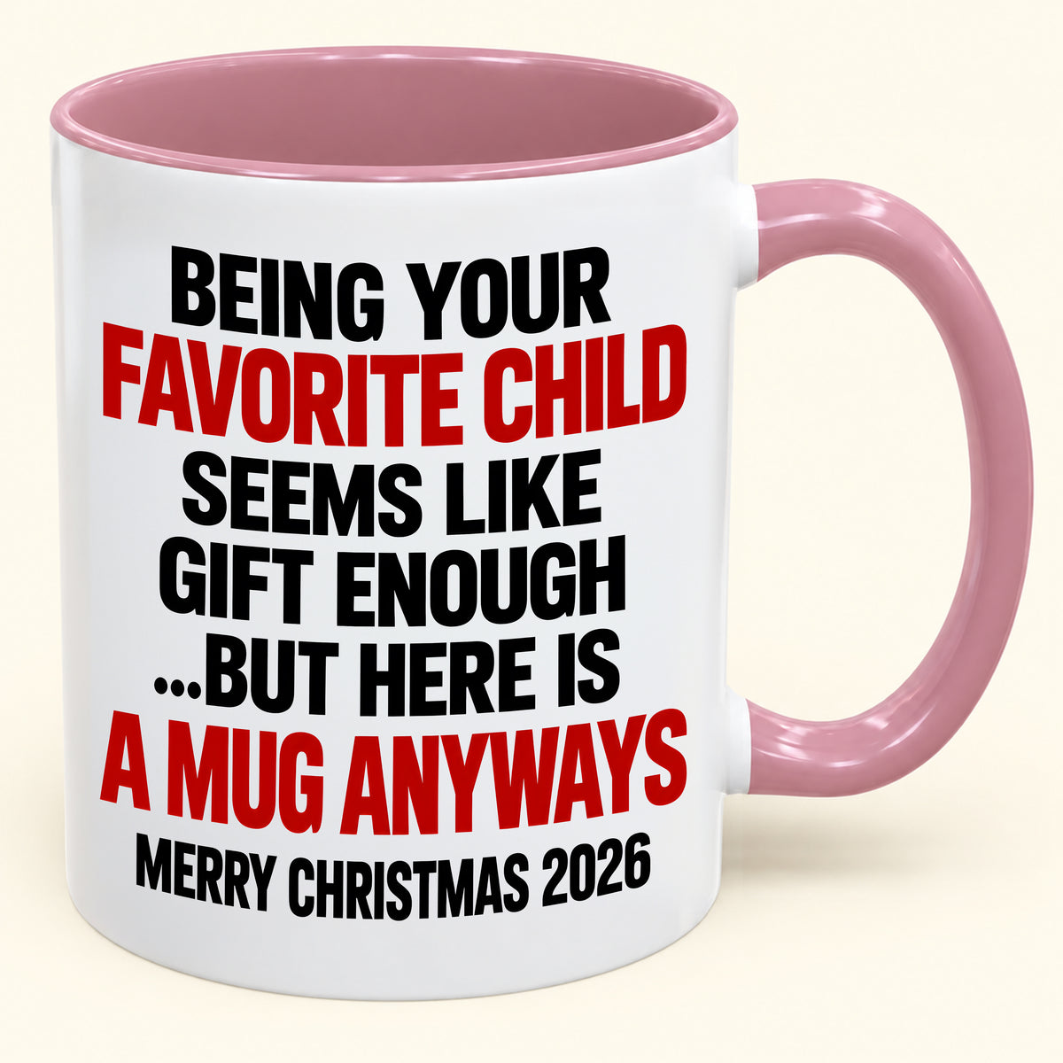 Being Your Favorite Child Seems Like Gift Enough - Funny Christmas 2026 - Gift Accent Coffee Mug (SKU2610-396)