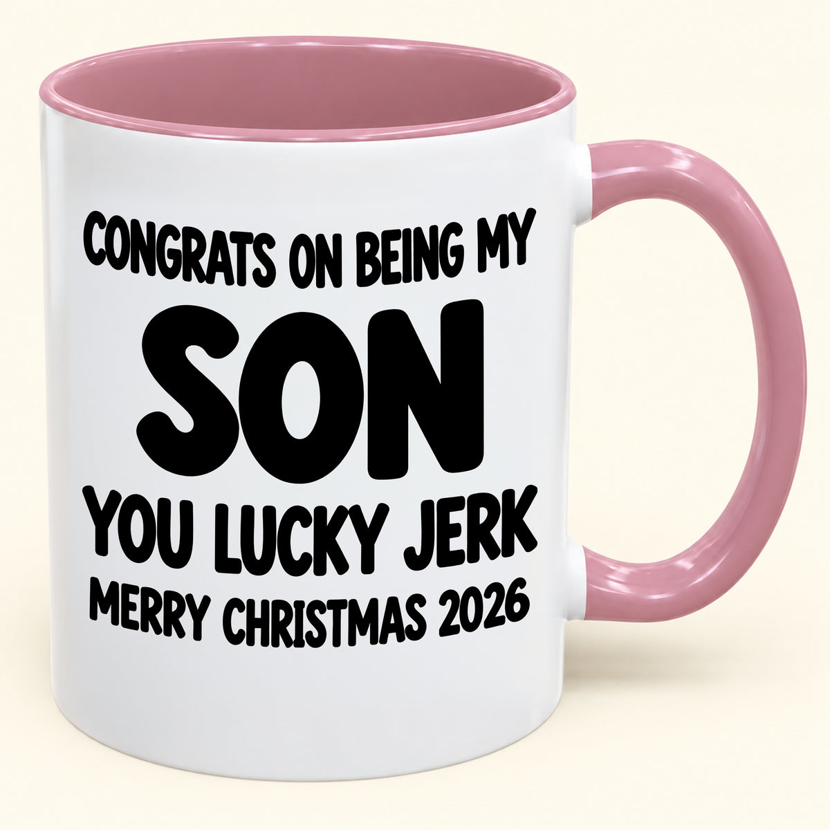 CONGRATS ON BEING MY SON YOU LUCKY BITCH - Funny Christmas 2026 - Gift Accent Coffee Mug (SKU2610-682)