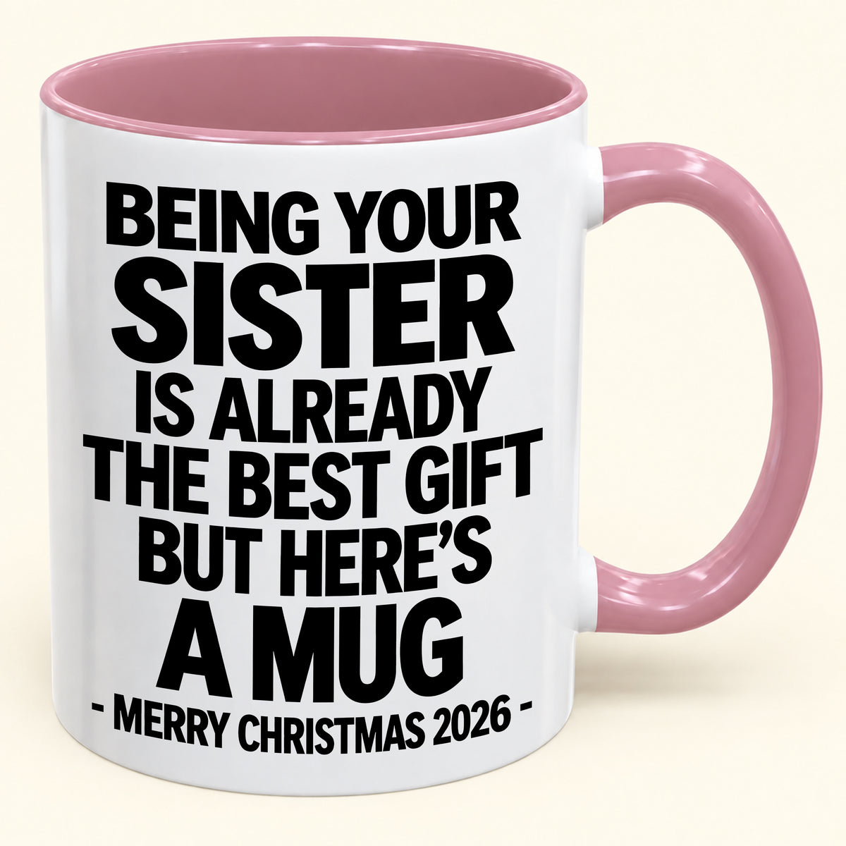 Being Your Sister Is Already The Best Gift - Funny Christmas 2026 - Gift Accent Coffee Mug (SKU2610-951)