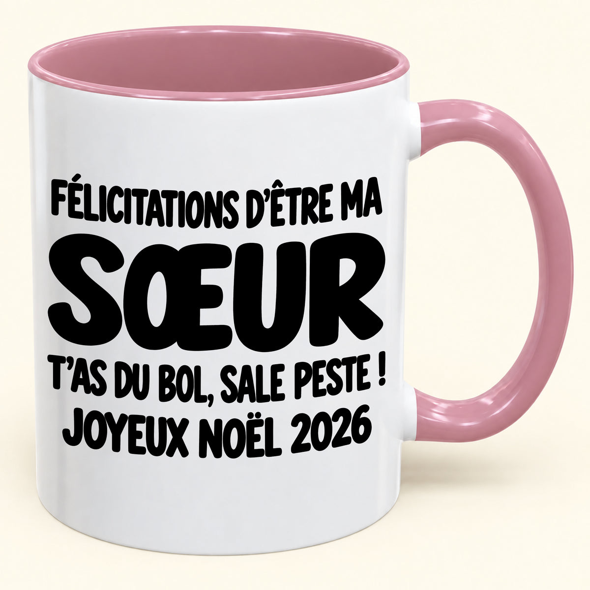 FÉLICITATIONS D'ÊTRE MA SŒUR T'AS DU BOL, SALE PESTE ! - Noël 2026 Humoristique - Mug à Café Bicolore à Offrir (SKU2610-775)