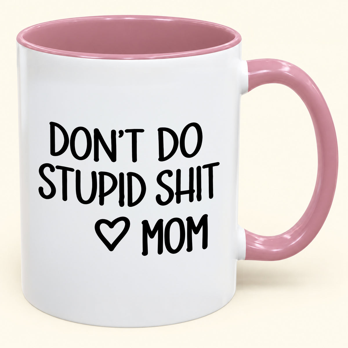 DON'T DO STUPID SHIT MOM - Funny Christmas 2026 - Gift Accent Coffee Mug (SKU2610-690)