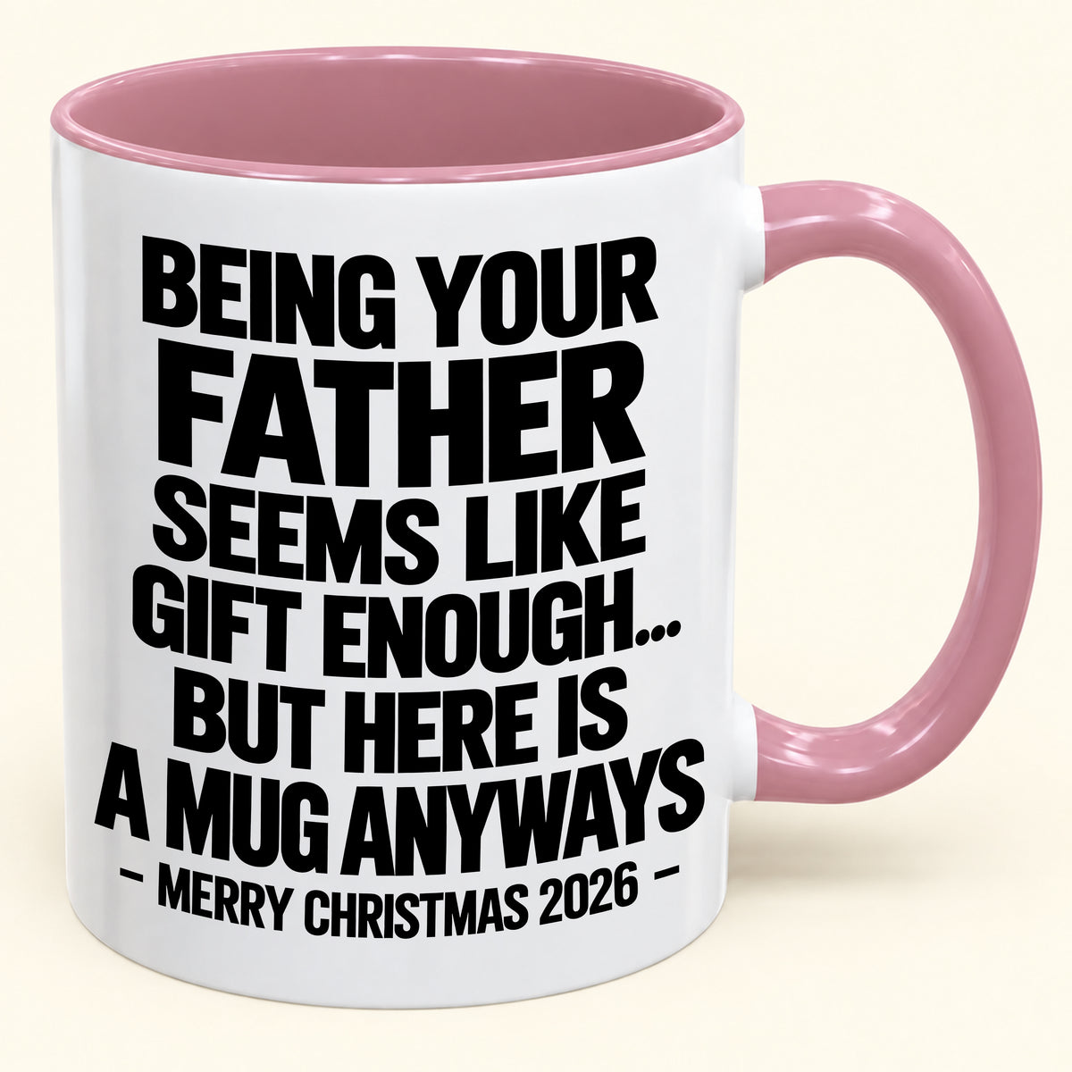 Being Your Father Seems Like Gift Enough - Funny Christmas 2026 - Gift Accent Coffee Mug (SKU2610-481)