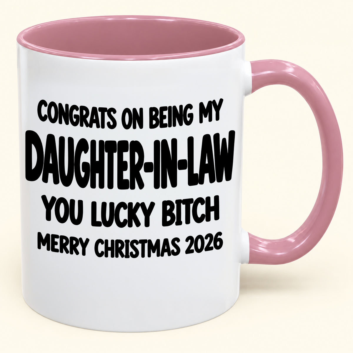 CONGRATS ON BEING MY DAUGHTER-IN-LAW YOU LUCKY BITCH - Funny Christmas 2026 - Gift Accent Coffee Mug (SKU2610-683)