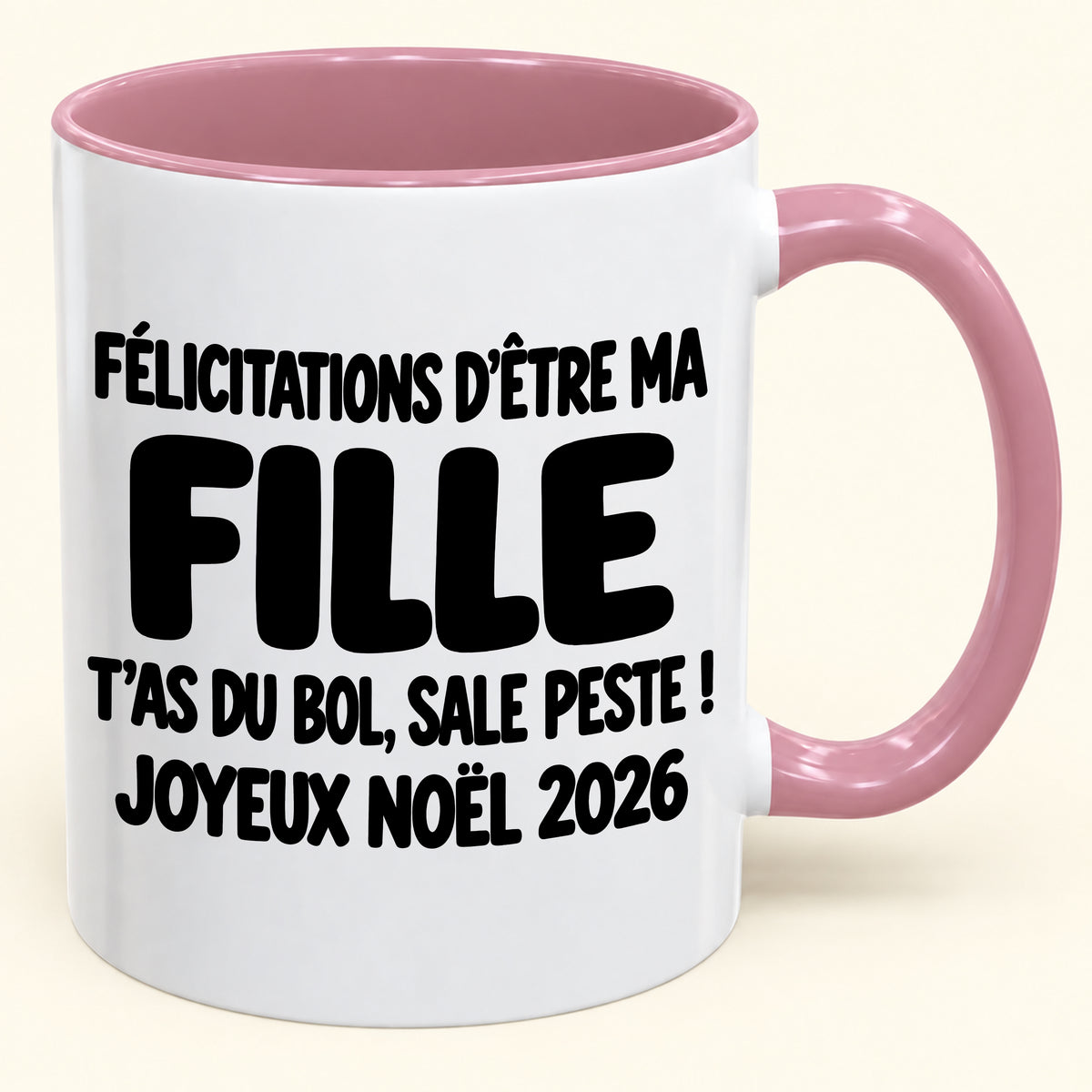 FÉLICITATIONS D'ÊTRE MA FILLE T'AS DU BOL, SALE PESTE ! - Noël 2026 Humoristique - Mug à Café Bicolore à Offrir (SKU2610-777)