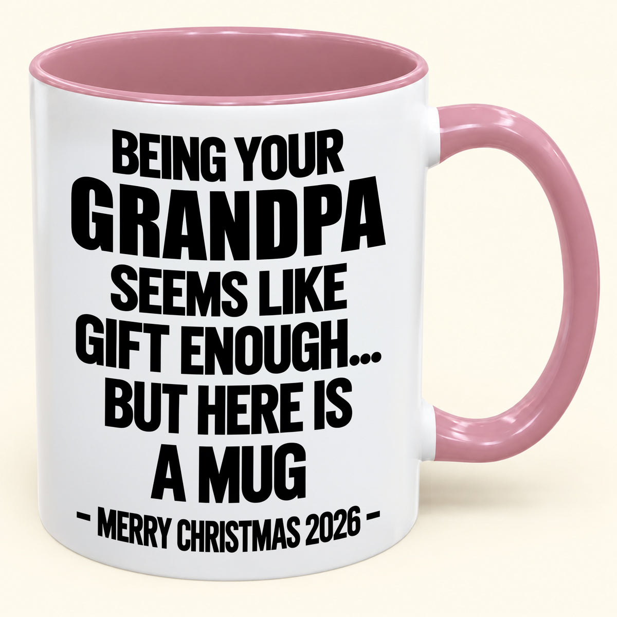Being Your Grandpa Seems Like Gift Enough - Funny Christmas 2026 - Gift Accent Coffee Mug (SKU2610-516)