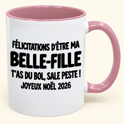 FÉLICITATIONS D'ÊTRE MA BELLE-FILLE T'AS DU BOL, SALE PESTE ! - Noël 2026 Humoristique - Mug à Café Bicolore à Offrir (SKU2610-776)