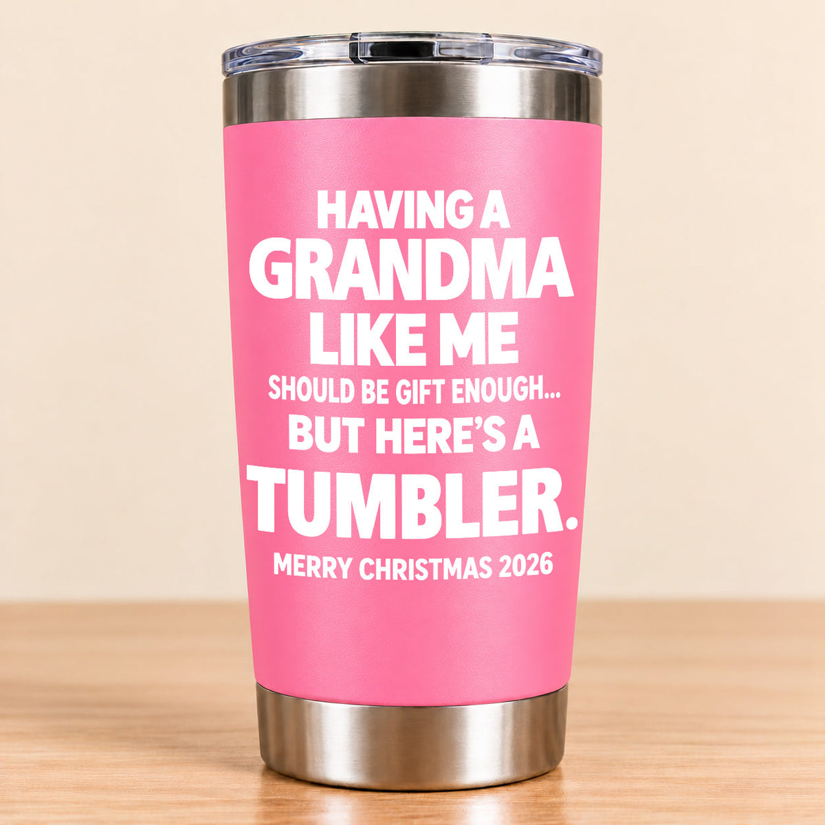 Having A Grandma Like Me Should Be Gift Enough - Tumbler Christmas Gift 2026 - TRNN (SKU3D2610-882)