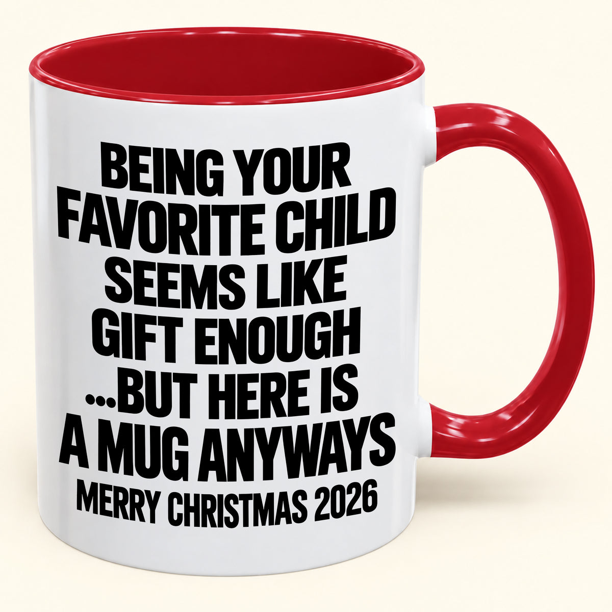 Being Your Favorite Child Seems Like Gift Enough - Funny Christmas 2026 - Gift Accent Coffee Mug (SKU2610-463)