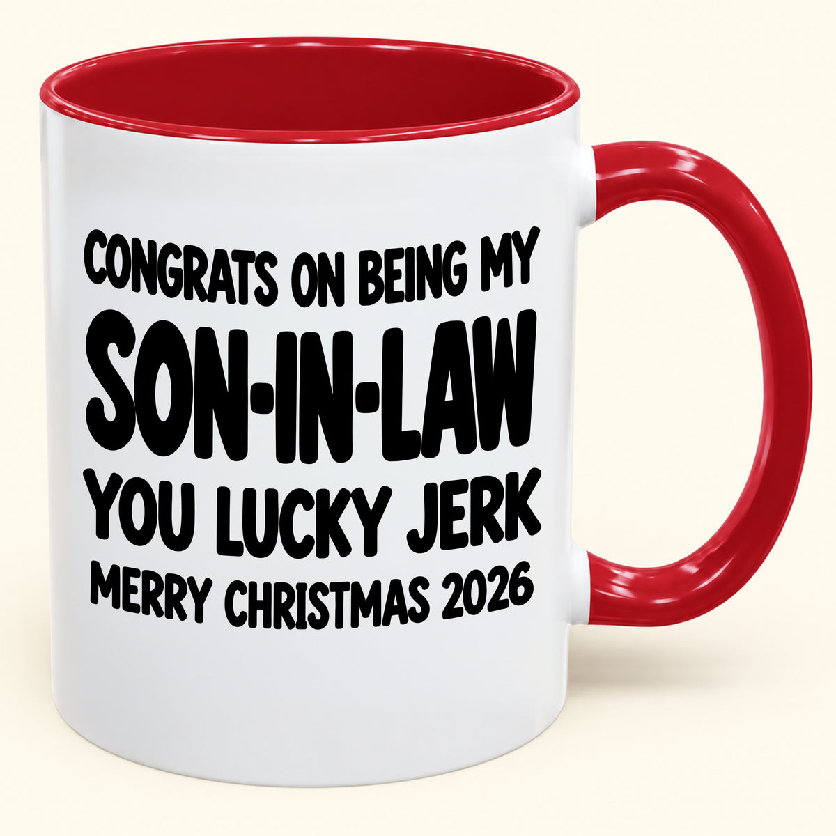 CONGRATS ON BEING MY SON-IN-LAW YOU LUCKY BITCH - Funny Christmas 2026 - Gift Accent Coffee Mug (SKU2610-684)