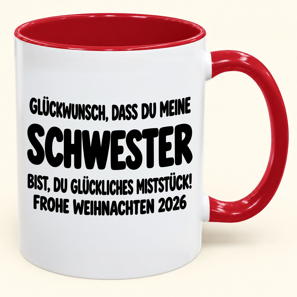 GLÜCKWUNSCH, DASS DU MEINE SCHWESTER BIST, DU GLÜCKLICHES MISTSTÜCK! - Lustige Weihnachten 2026 - Zweifarbige Kaffeetasse als Geschenk MUGDEU (SKU2610-778)