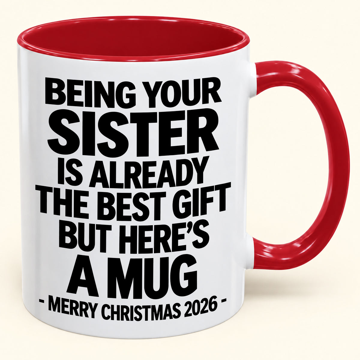 Being Your Sister Is Already The Best Gift - Funny Christmas 2026 - Gift Accent Coffee Mug (SKU2610-951)