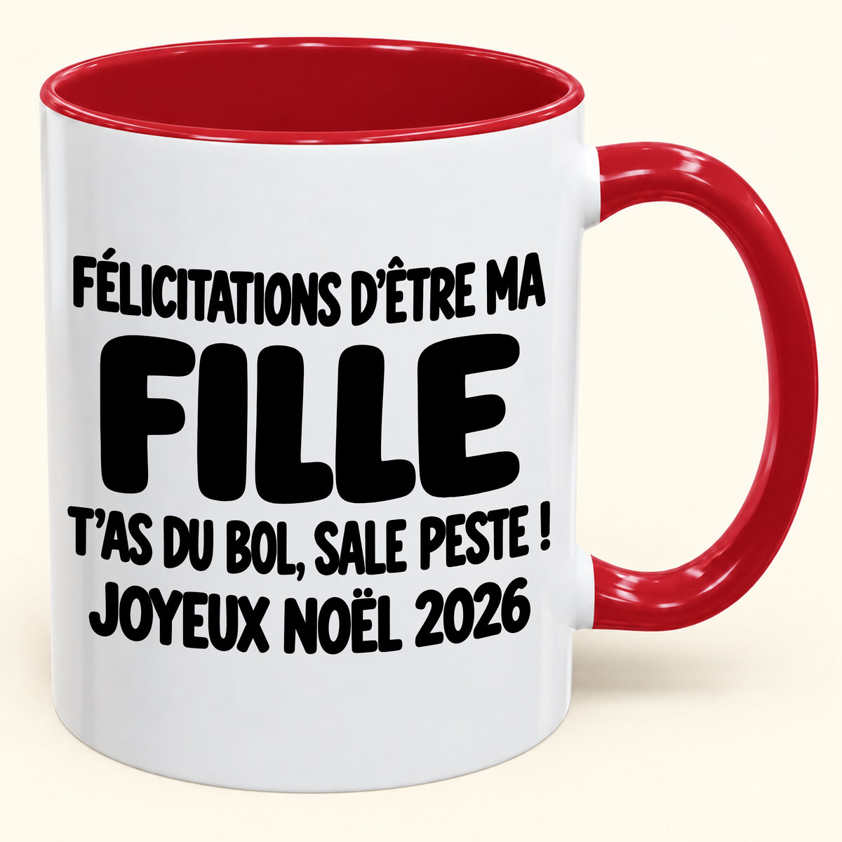 FÉLICITATIONS D'ÊTRE MA FILLE T'AS DU BOL, SALE PESTE ! - Noël 2026 Humoristique - Mug à Café Bicolore à Offrir (SKU2610-777)