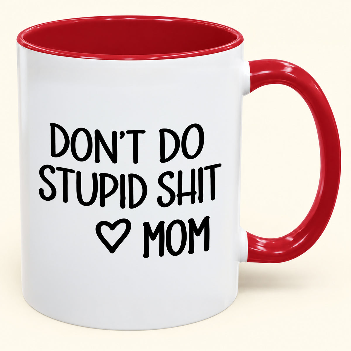 DON'T DO STUPID SHIT MOM - Funny Christmas 2026 - Gift Accent Coffee Mug (SKU2610-690)