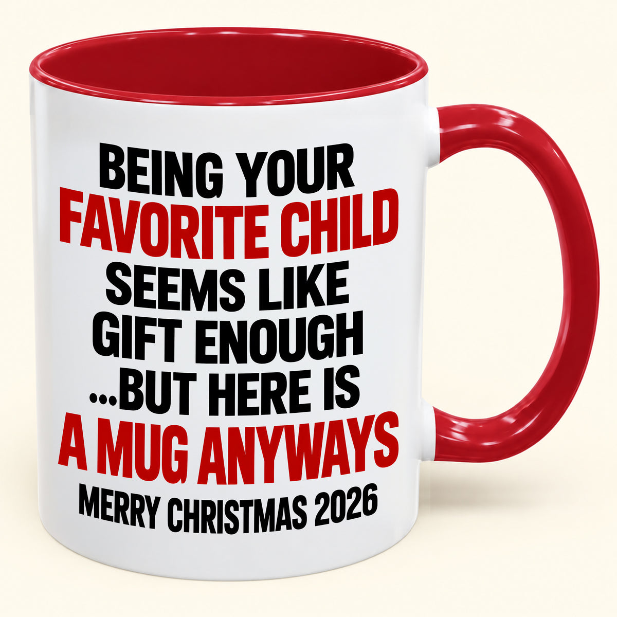 Being Your Favorite Child Seems Like Gift Enough - Funny Christmas 2026 - Gift Accent Coffee Mug (SKU2610-396)