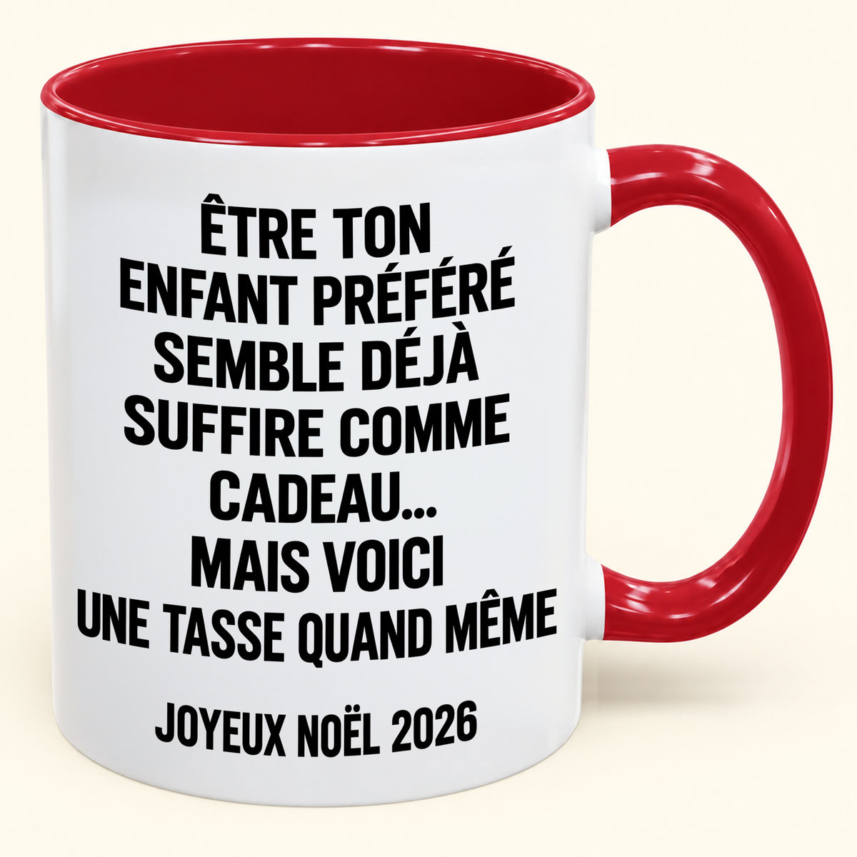 ÊTRE TON ENFANT PRÉFÉRÉ SEMBLE DÉJÀ SUFFIRE COMME CADEAU... - Mug à café humoristique de Noël 2026 - Cadeau original MUGFR (SKU2610-450)