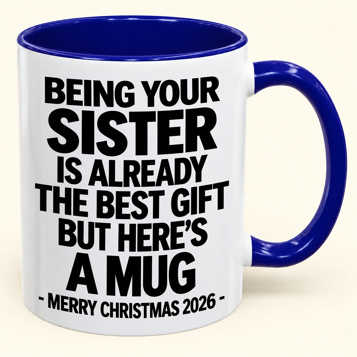 Being Your Sister Is Already The Best Gift - Funny Christmas 2026 - Gift Accent Coffee Mug (SKU2610-951)