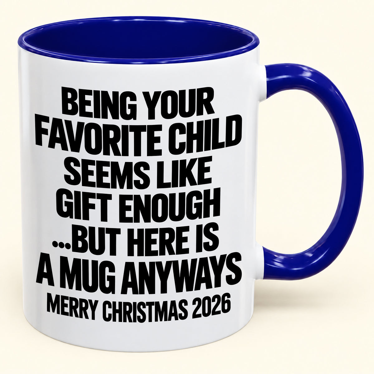 Being Your Favorite Child Seems Like Gift Enough - Funny Christmas 2026 - Gift Accent Coffee Mug (SKU2610-463)