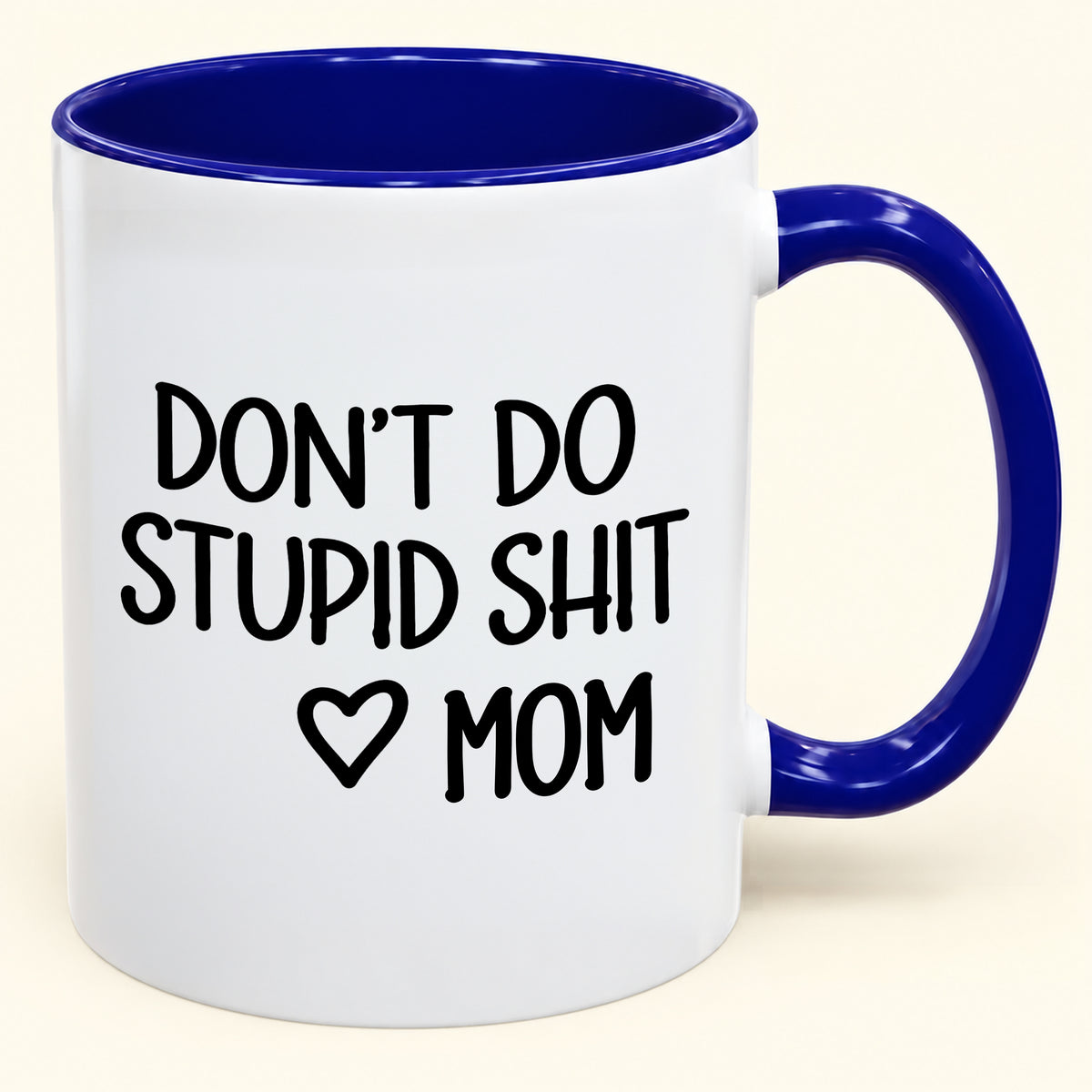 DON'T DO STUPID SHIT MOM - Funny Christmas 2026 - Gift Accent Coffee Mug (SKU2610-690)