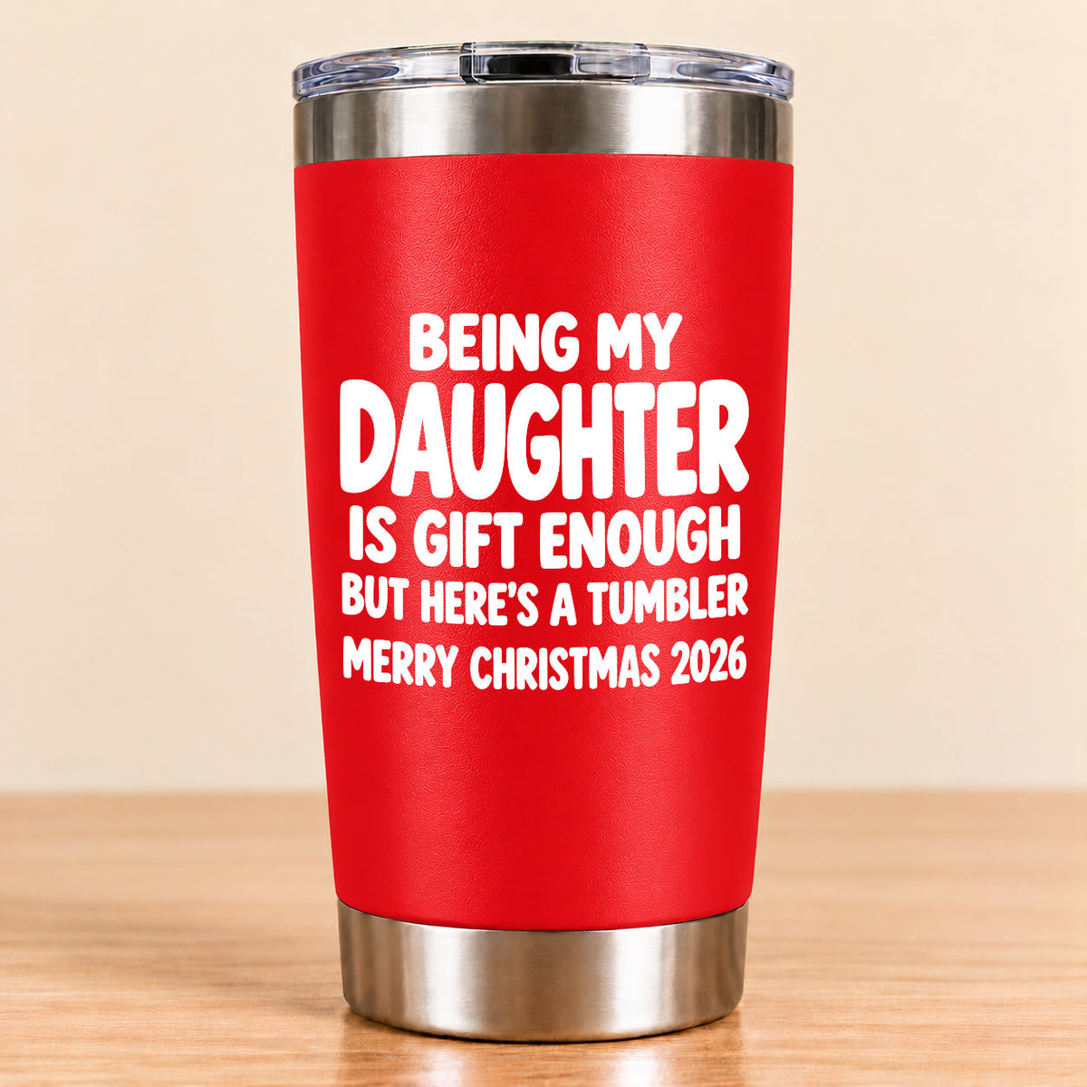 Being My Daughter Is Gift Enough - Gift For Daughter From Mom and Dad Tumbler (SKU3D2610-936)