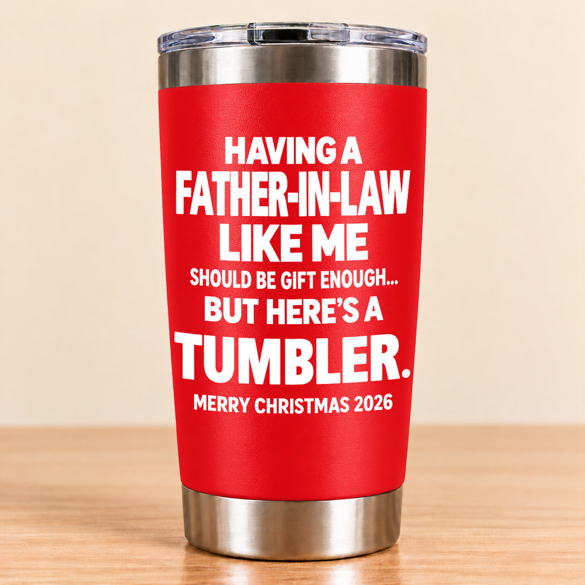 Having A Father-In-law Like Me Should Be Gift Enough - Tumbler Christmas Gift 2026 - TRNN00 (SKU3D2610-954)