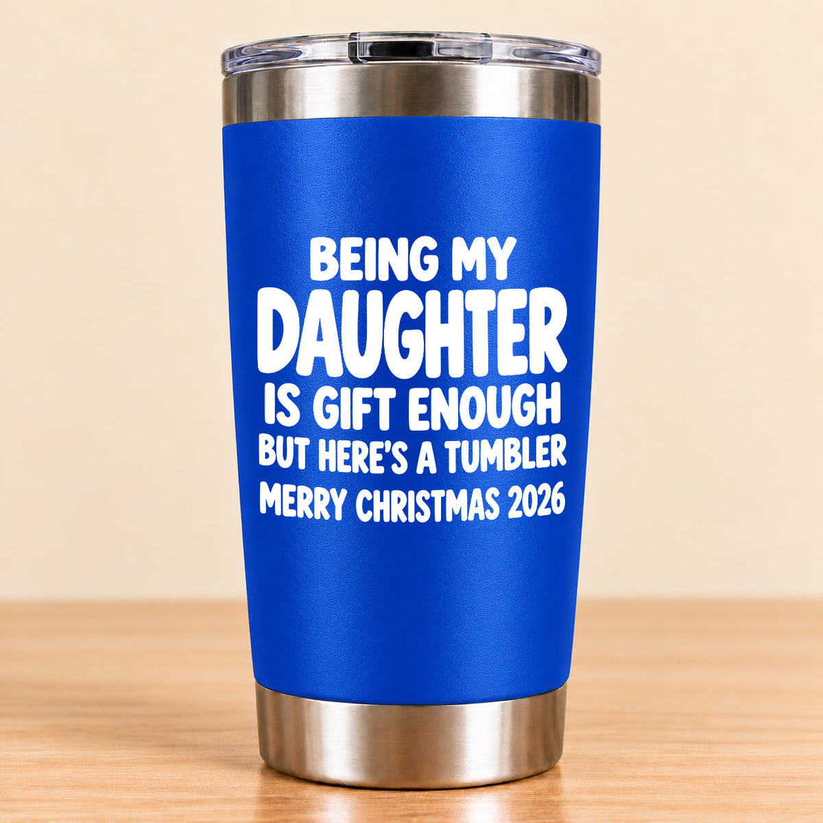 Being My Daughter Is Gift Enough - Gift For Daughter From Mom and Dad Tumbler (SKU3D2610-936)