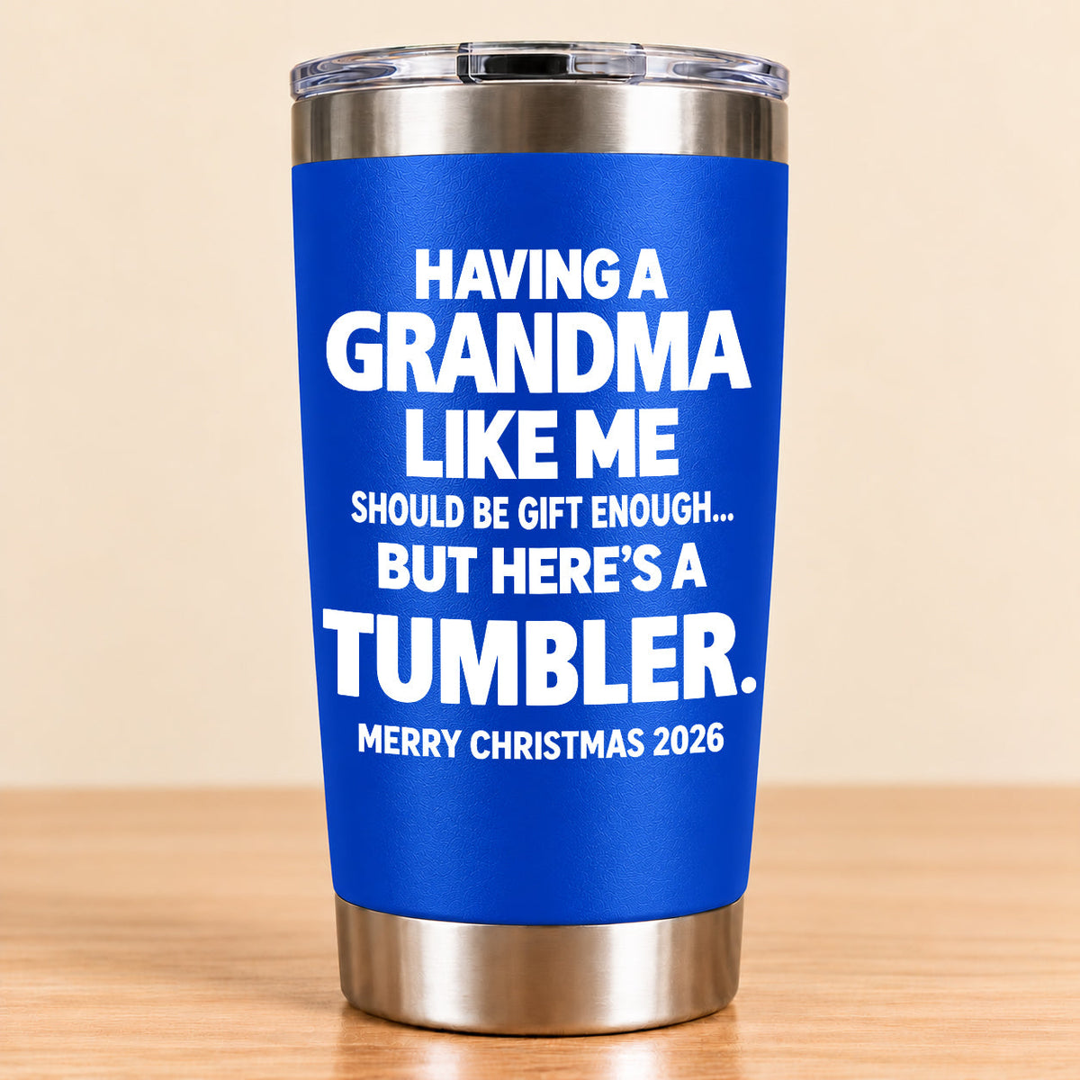 Having A Grandma Like Me Should Be Gift Enough - Tumbler Christmas Gift 2026 - TRNN (SKU3D2610-882)