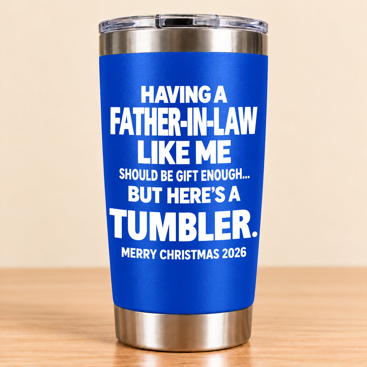 Having A Father-In-law Like Me Should Be Gift Enough - Tumbler Christmas Gift 2026 - TRNN00 (SKU3D2610-954)