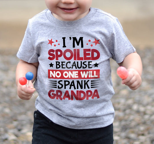I'M SPOILED BECAUSE NO ONE WILL SPANK GRANDPA - GIFT FROM GRANDPA - TRNN00 (SKU2603-130)
