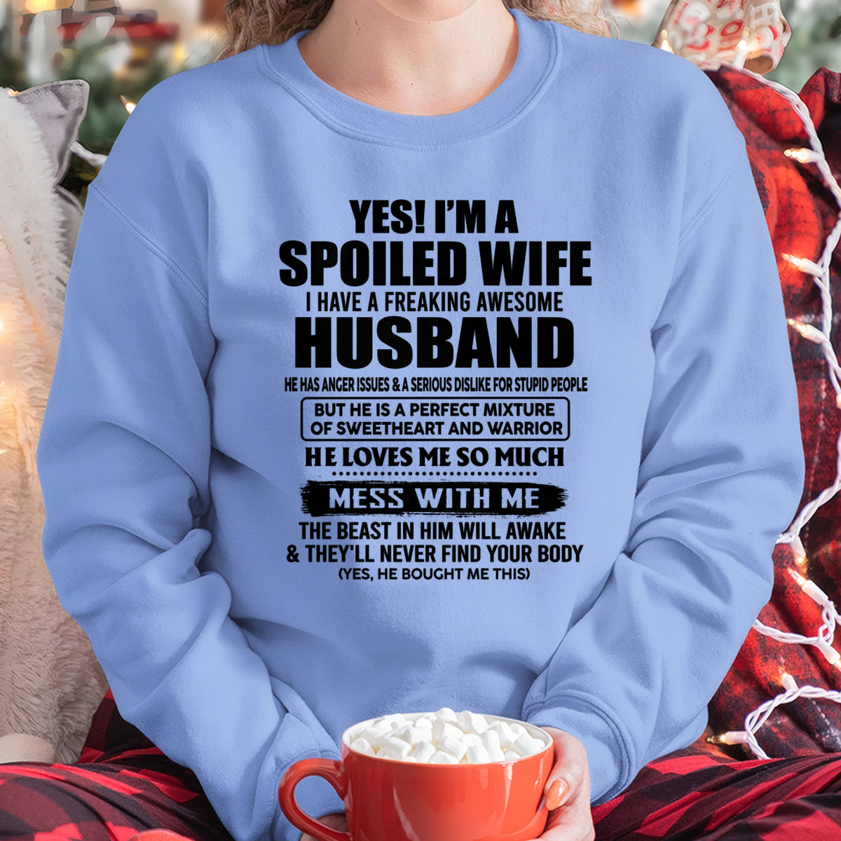 YES! I AM A SPOILED WIFE I HAVE A FREAKING AWESOME HUSBAND - T Shirt From Husband - TRNN00 (SKU2608-503-00)