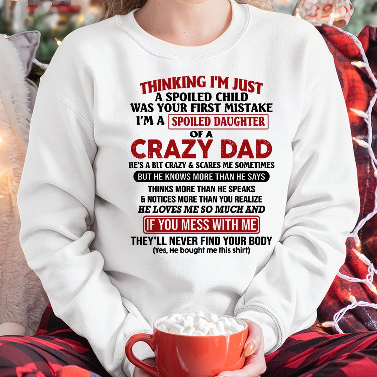 I Am Spoiled Daughter Of A Crazy Dad - Gift for Daughter From Dad - TRNN00 (SKU-TDD-SPOILED-00)