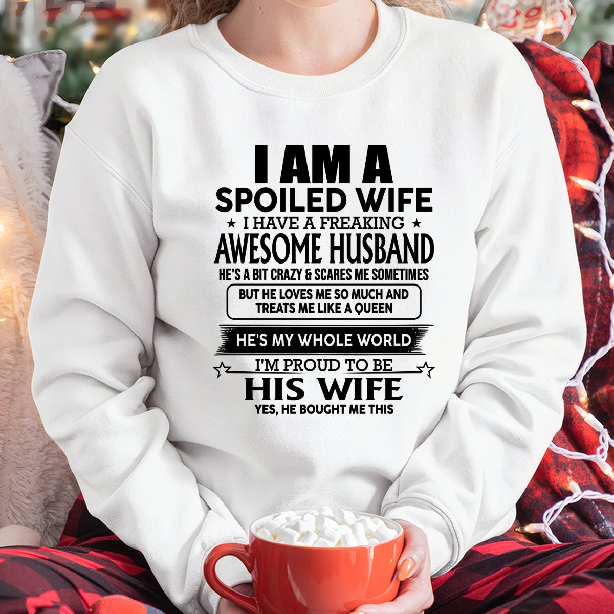 I AM A SPOILED WIFE I HAVE A FREAKING AWESOME HUSBAND - T Shirt From Husband - TRNN00 (SKU2602-83-00)