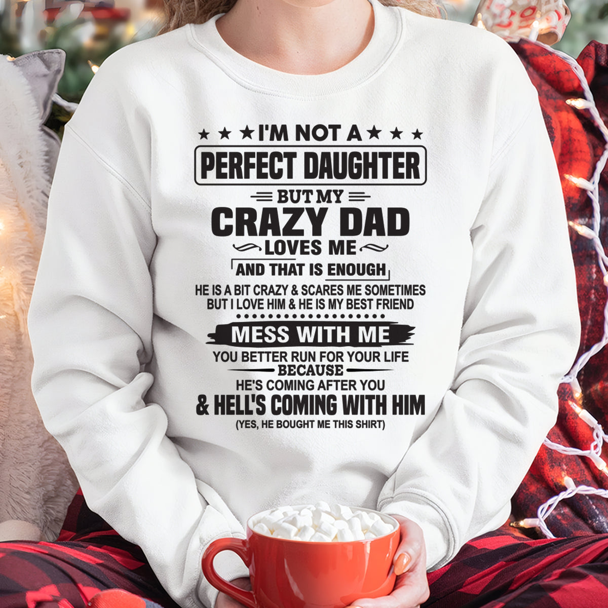 I'M NOT PERFECT DAUGHTER BUT MY CRAZY DAD LOVES ME THAT ENOUGH - T SHIRT FROM DAD - TRNN00 (SKU26T-01292-00)