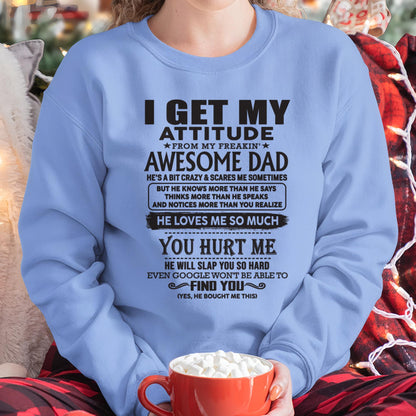 I GET MY ATTITUDE FROM MY FREAKIN' AWESOME DAD - Gift for Son and Daughter From Dad - TRNN00 (SKU-TDD-00)
