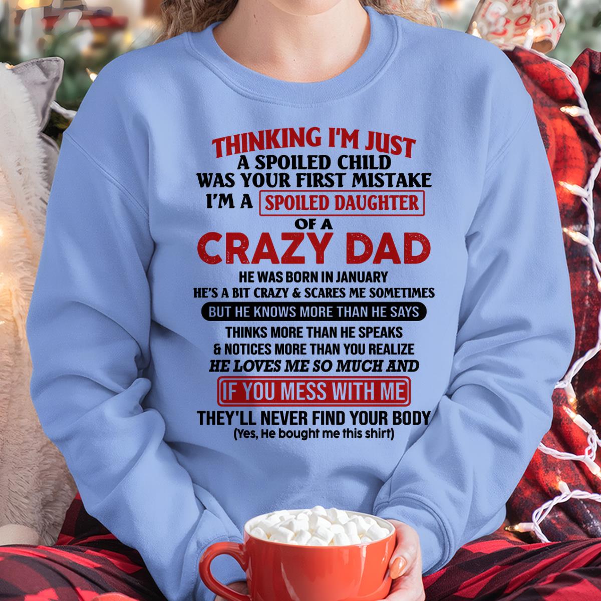 January - I Am Spoiled Daughter Of A Crazy Dad - Gift for Daughter From Dad - TRNN01 (SKU-TDD-SPOILED-01)