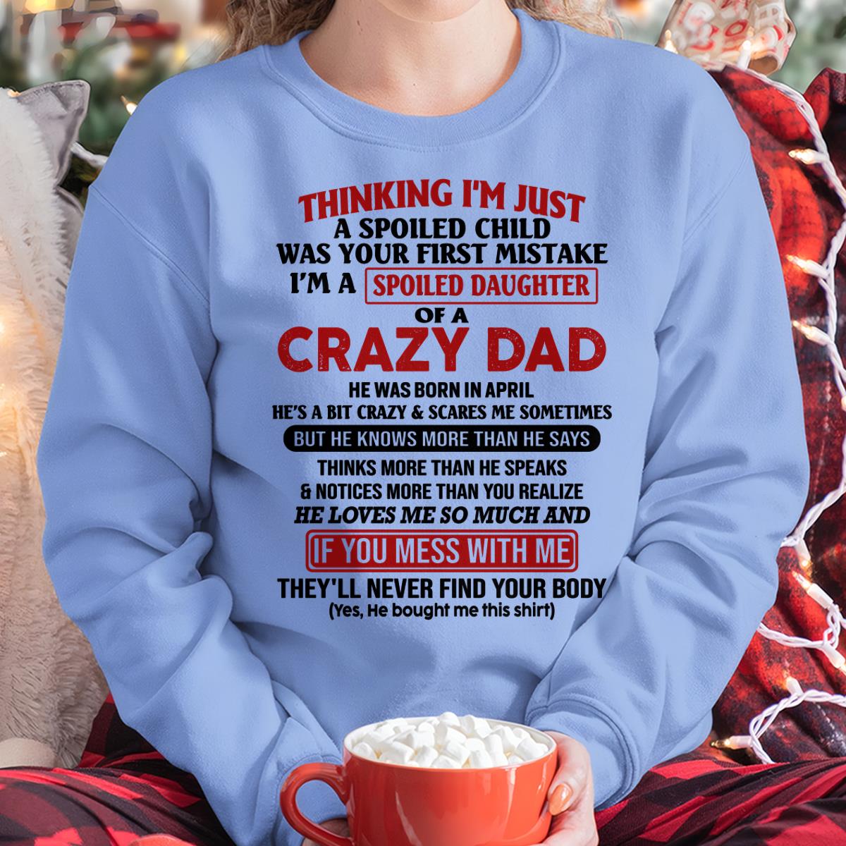 I Am Spoiled Daughter Of A Crazy Dad - Gift for Daughter From Dad - TRNN04 (SKU-TDD-SPOILED-04)