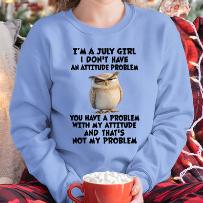 JULY - I DON'T HAVE AN ATTITUDE PROBLEM - Birthday T Shirt For Woman - TRNN07 (SKU2604-61-07)