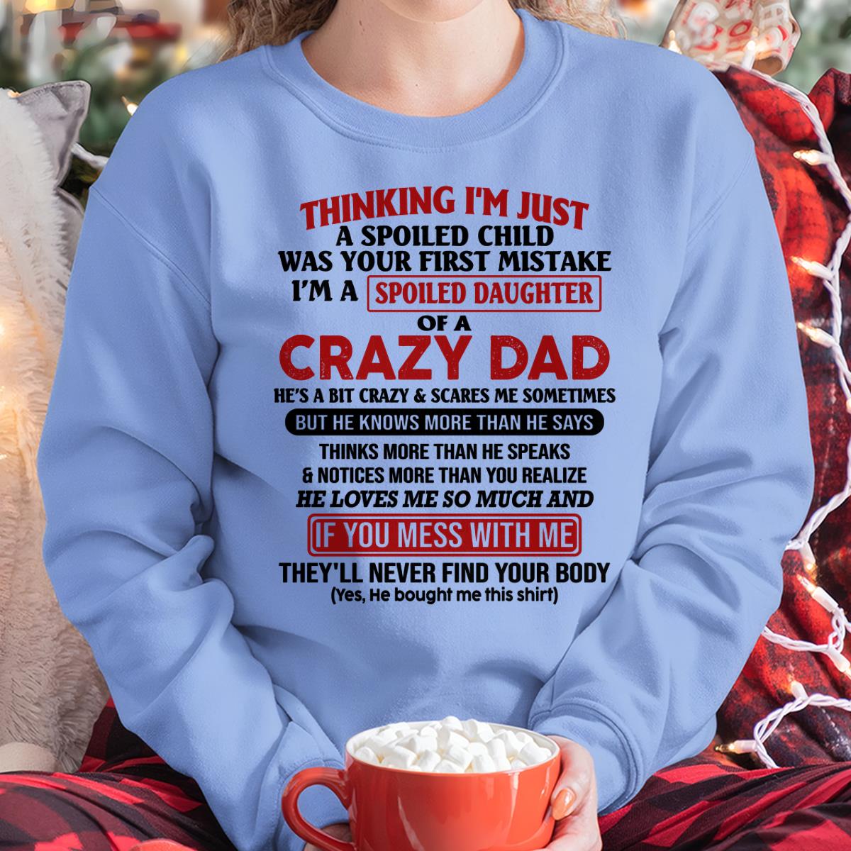 I Am Spoiled Daughter Of A Crazy Dad - Gift for Daughter From Dad - TRNN00 (SKU-TDD-SPOILED-00)