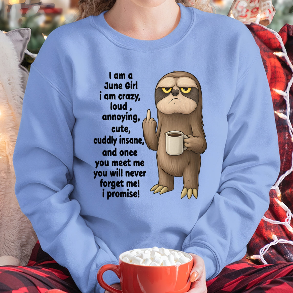 JUNE – I am crazy, loud, annoying, cute, cuddly, insane - Birthday T Shirt For Woman - TRNN06 (SKU2603-291-06)