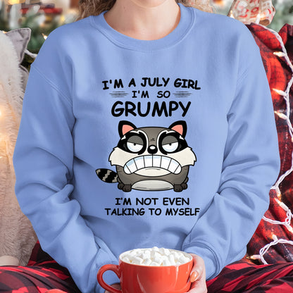 JULY GIRL - I'm So Grumpy I'm Not Even Talking To Myself - BIRTHDAY GIFT T-SHIRT FOR WOMEN - TRNN07 (SKU2603-32-07)