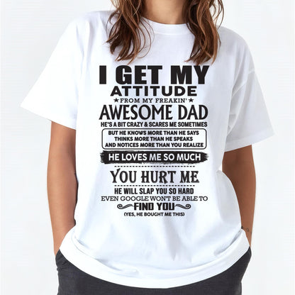 I GET MY ATTITUDE FROM MY FREAKIN' AWESOME DAD - Gift for Son and Daughter From Dad - TRNN00 (SKU-TDD-00)