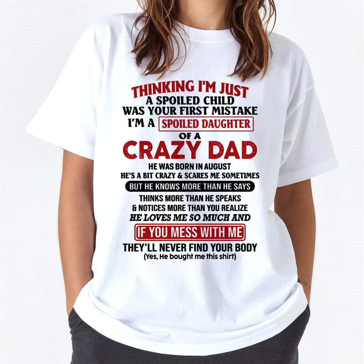 I Am Spoiled Daughter Of A Crazy Dad - Gift for Daughter From Dad - TRNN08 (SKU-TDD-SPOILED-08)