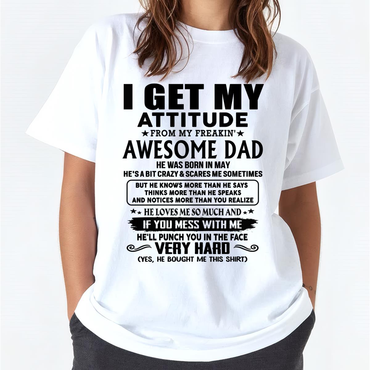 May - Thanks Dad - I GET MY ATTITUDE FROM MY FREAKIN' AWESOME DAD - Gift for Son and Daughter From Dad - TRNN05 (SKU-TDD-CU-05) May