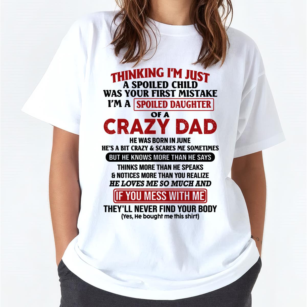 June - I Am Spoiled Daughter Of A Crazy Dad - Gift for Daughter From Dad - TRNN06 (SKU-TDD-SPOILED-06)