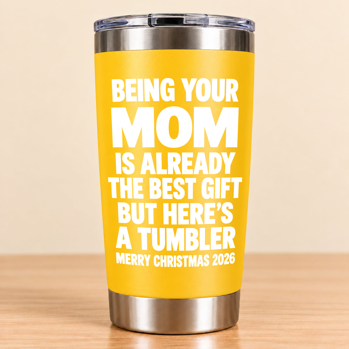 Being Your Mom Like Is Already The Best Gift - Funny Christmas Gift - Stainless Steel Tumbler TRNN00 (SKU3D2610-1021)