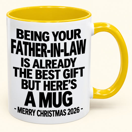 Being Your Father-In-Law Is Already The Best Gift - Funny Christmas 2026 - Gift Accent Coffee Mug (SKU2610-674)