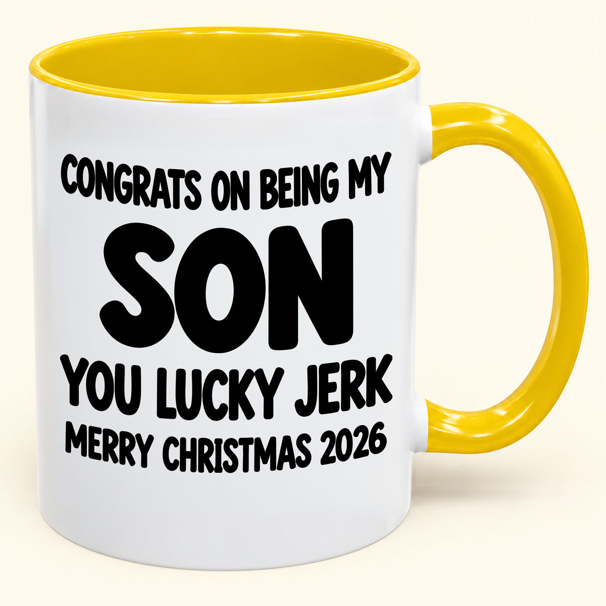 CONGRATS ON BEING MY SON YOU LUCKY BITCH - Funny Christmas 2026 - Gift Accent Coffee Mug (SKU2610-682)