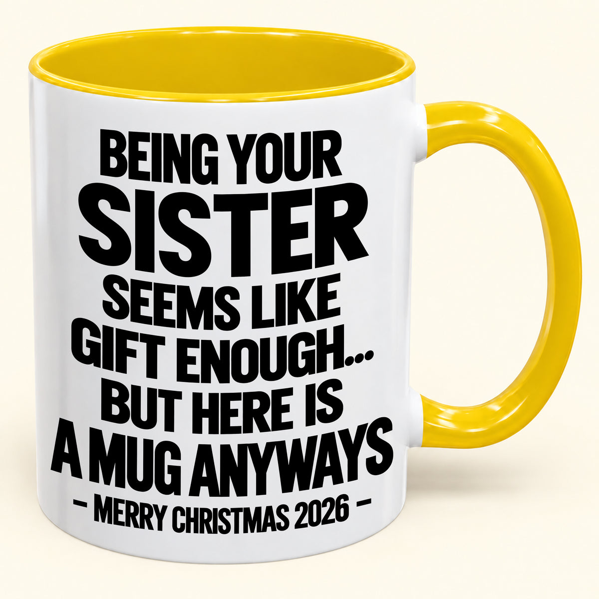 Being Your Sister Seems Like Gift Enough - Funny Christmas 2026 - Gift Accent Coffee Mug (SKU2610-513)